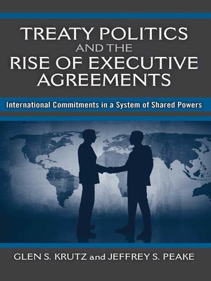 cover image of Treaty Politics and the Rise of Executive Agreements